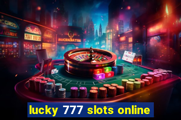 lucky 777 slots online